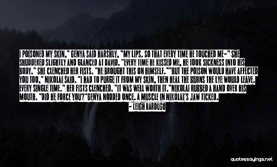 He Was Worth It Quotes By Leigh Bardugo He Was Worth It Quotes By Leigh Bardugo