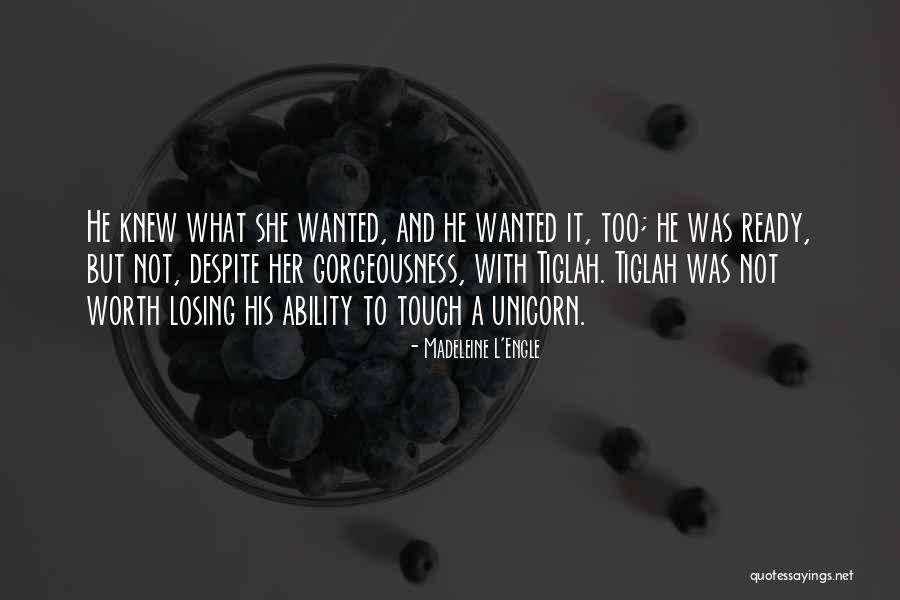 He Was Worth It Quotes By Madeleine L'Engle He Was Worth It Quotes By Madeleine L'Engle