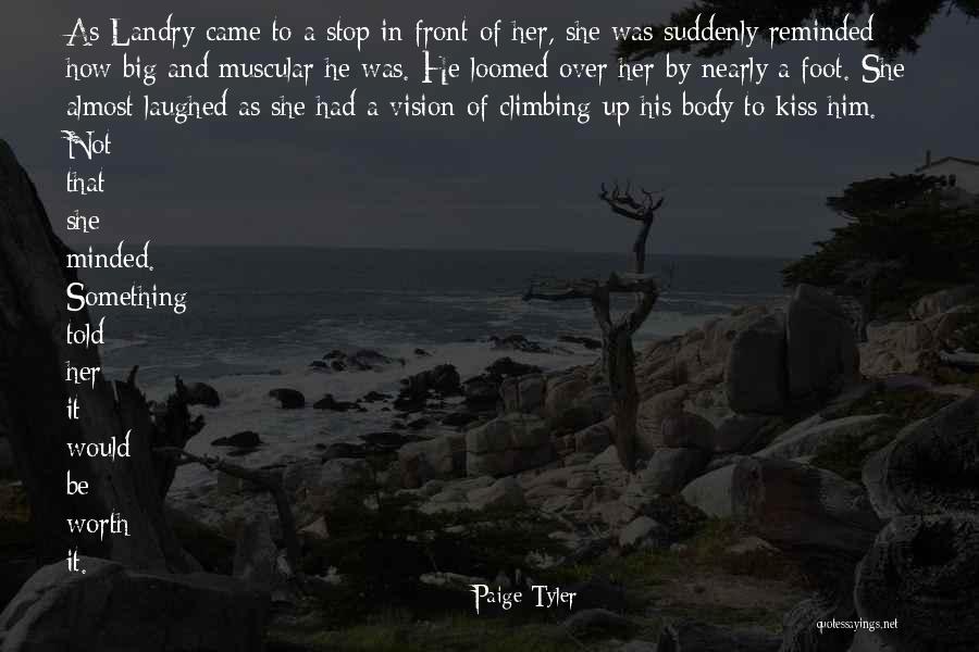 He Was Worth It Quotes By Paige Tyler He Was Worth It Quotes By Paige Tyler