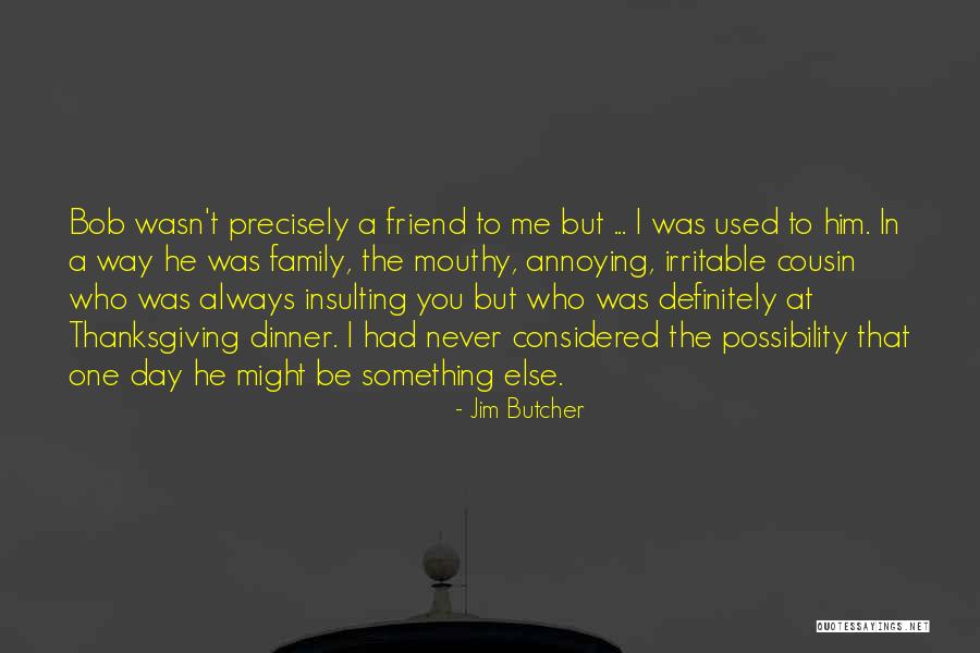 He Wasn The One Quotes By Jim Butcher He Wasn The One Quotes By Jim Butcher