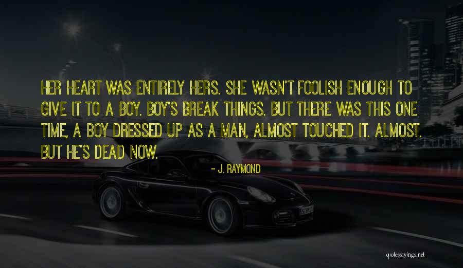 He Wasn't Man Enough Quotes By J. Raymond He Wasn't Man Enough Quotes By J. Raymond