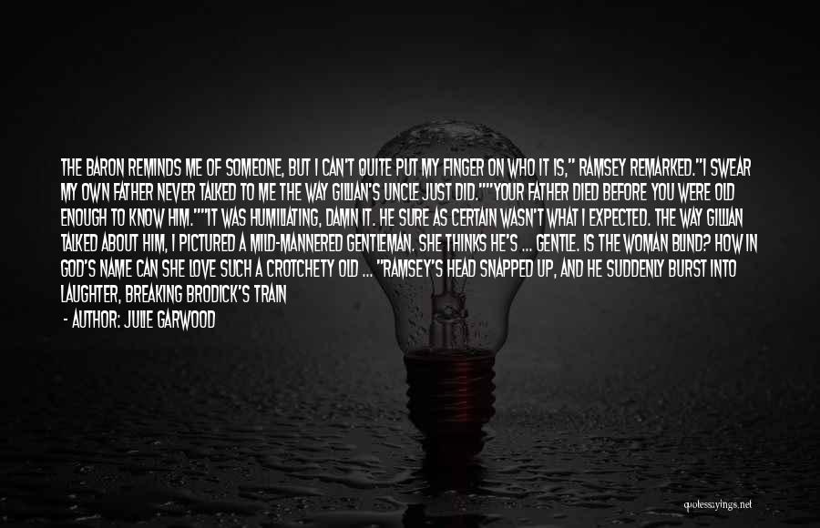 He Wasn't Man Enough Quotes By Julie Garwood He Wasn't Man Enough Quotes By Julie Garwood