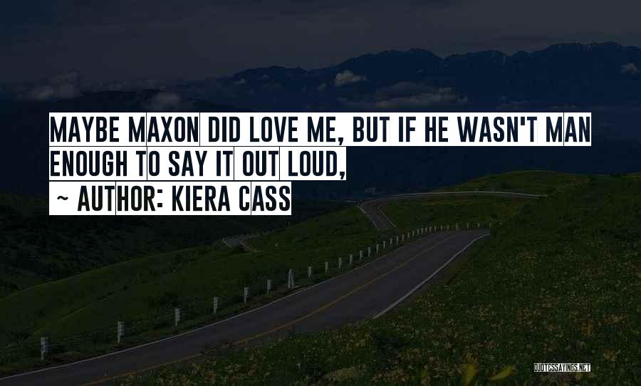 He Wasn't Man Enough Quotes By Kiera Cass
