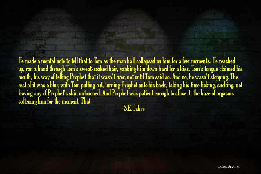 He Wasn't Man Enough Quotes By S.E. Jakes