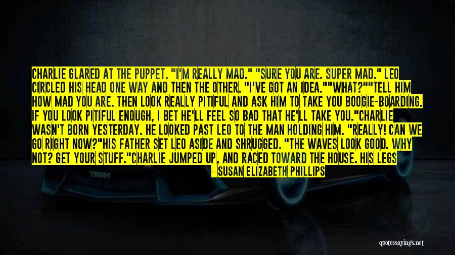 He Wasn't Man Enough Quotes By Susan Elizabeth Phillips He Wasn't Man Enough Quotes By Susan Elizabeth Phillips