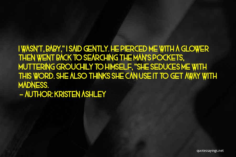 He Went Away Quotes By Kristen Ashley