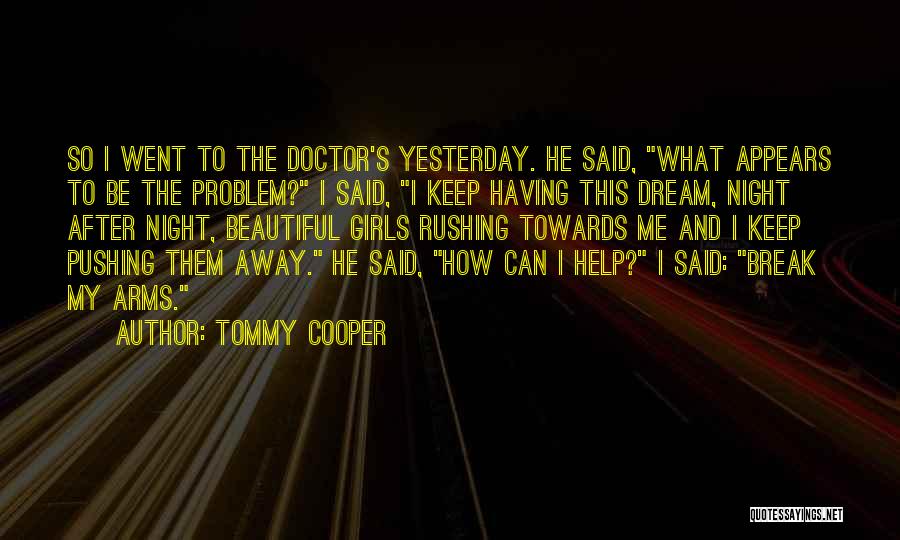 He Went Away Quotes By Tommy Cooper