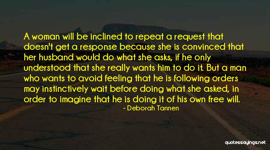 He Who Asks Quotes By Deborah Tannen He Who Asks Quotes By Deborah Tannen