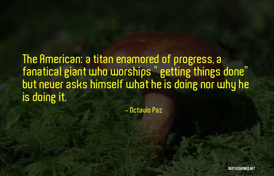 He Who Asks Quotes By Octavio Paz He Who Asks Quotes By Octavio Paz