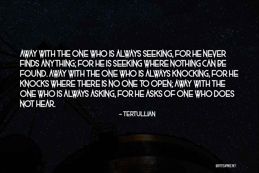 He Who Asks Quotes By Tertullian He Who Asks Quotes By Tertullian