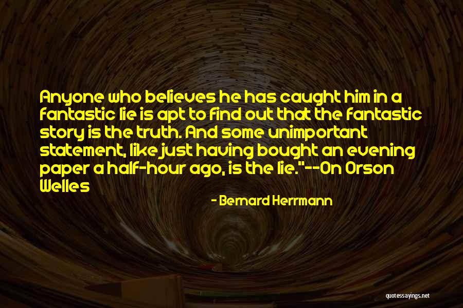 He Who Believes Quotes By Bernard Herrmann