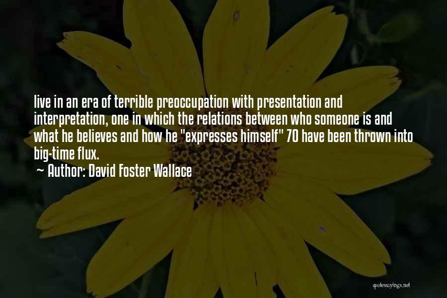 He Who Believes Quotes By David Foster Wallace
