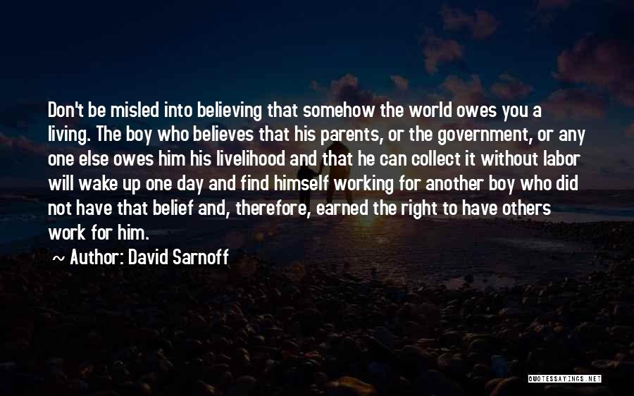 He Who Believes Quotes By David Sarnoff