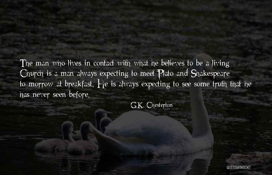 He Who Believes Quotes By G.K. Chesterton He Who Believes Quotes By G.K. Chesterton