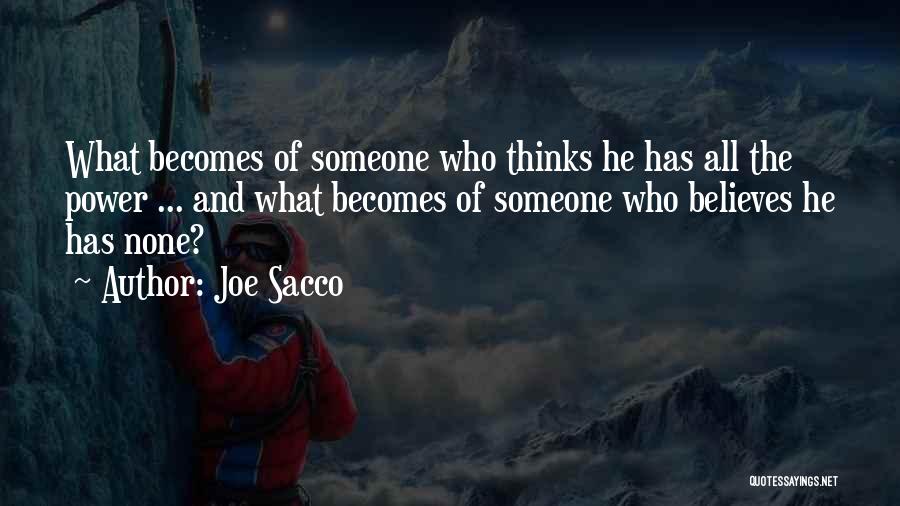 He Who Believes Quotes By Joe Sacco
