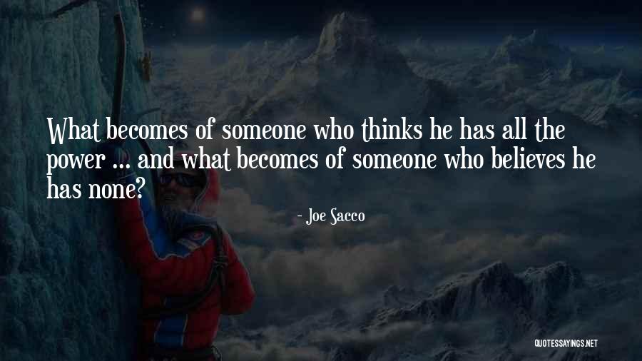 He Who Believes Quotes By Joe Sacco