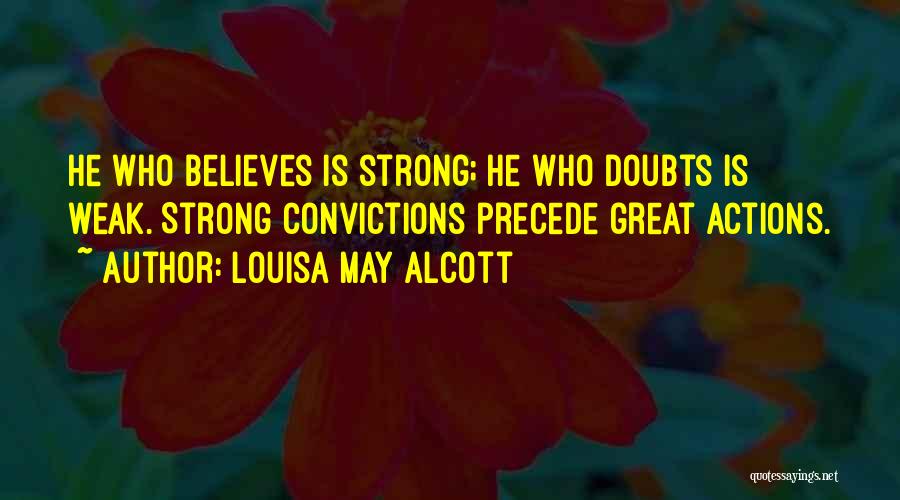 He Who Believes Quotes By Louisa May Alcott