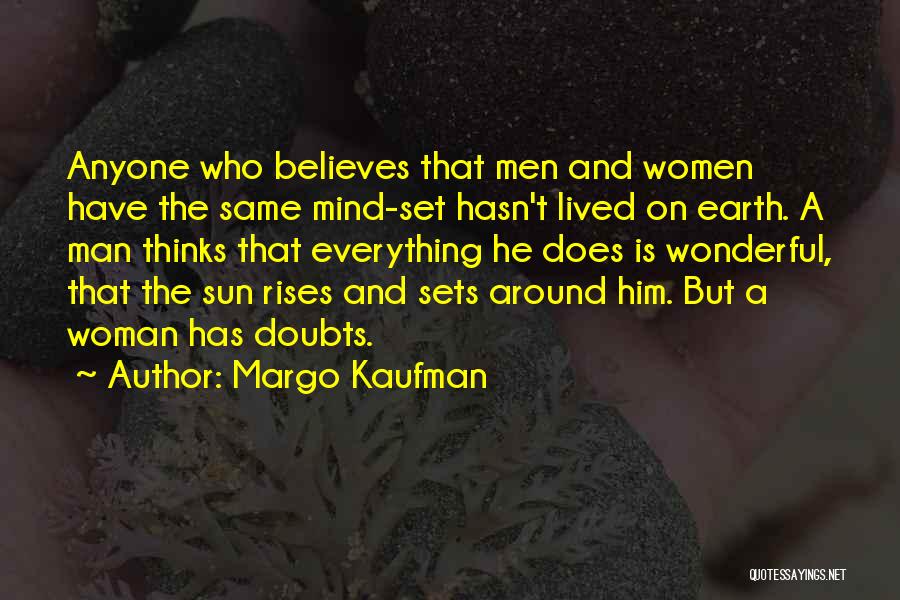 He Who Believes Quotes By Margo Kaufman
