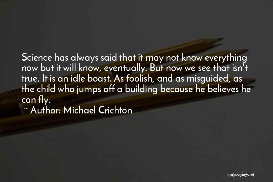 He Who Believes Quotes By Michael Crichton