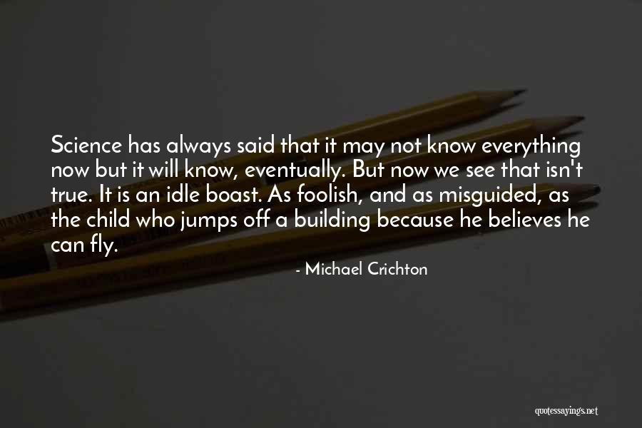 He Who Believes Quotes By Michael Crichton