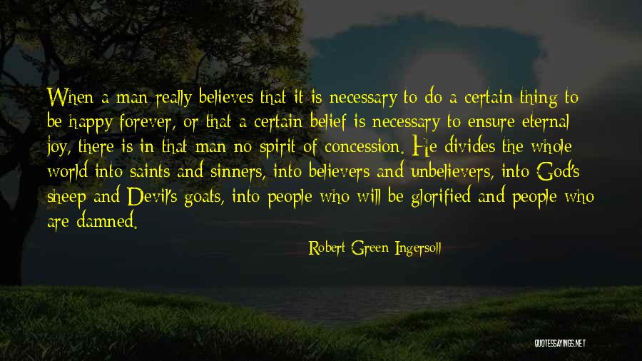 He Who Believes Quotes By Robert Green Ingersoll