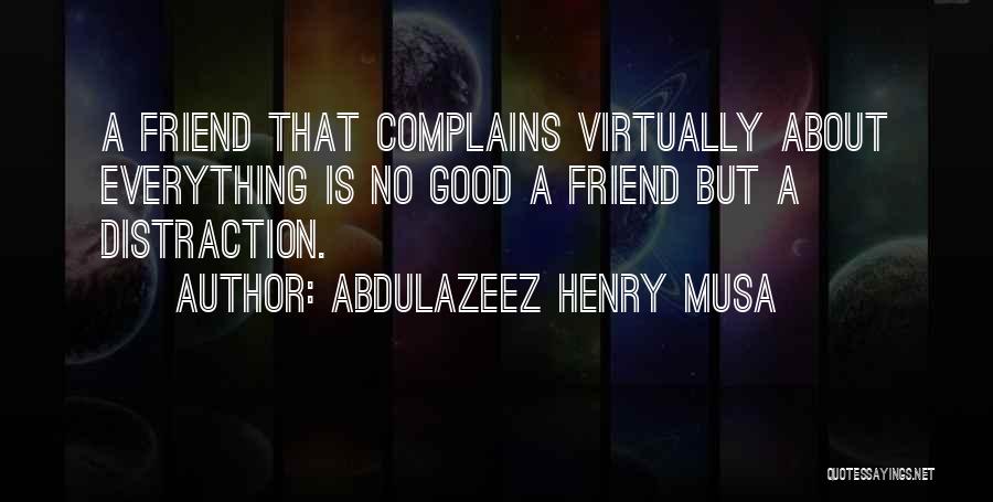 He Who Complains Quotes By Abdulazeez Henry Musa