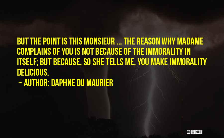 He Who Complains Quotes By Daphne Du Maurier