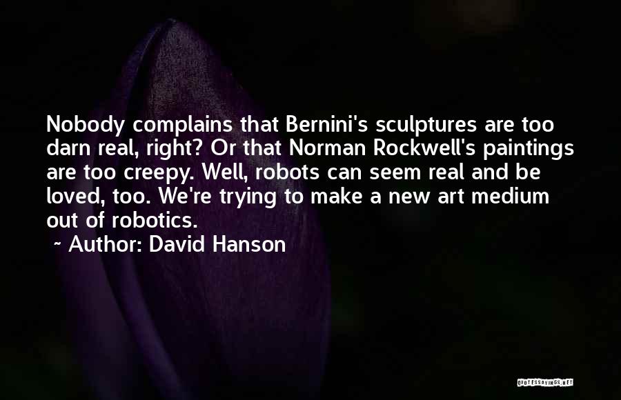 He Who Complains Quotes By David Hanson