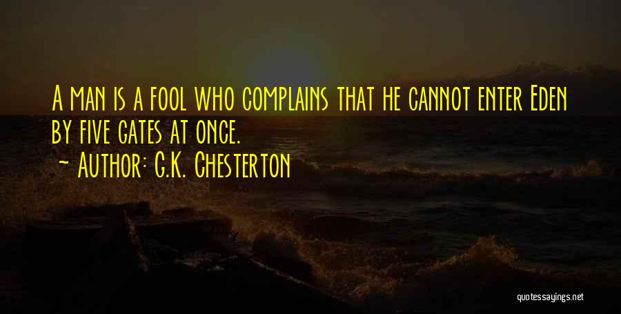 He Who Complains Quotes By G.K. Chesterton