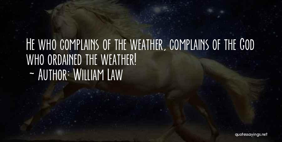 He Who Complains Quotes By William Law