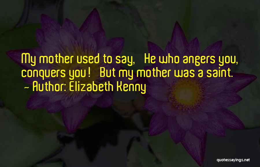 He Who Conquers Quotes By Elizabeth Kenny