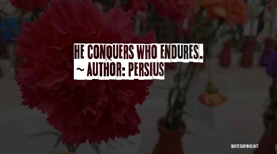 He Who Conquers Quotes By Persius