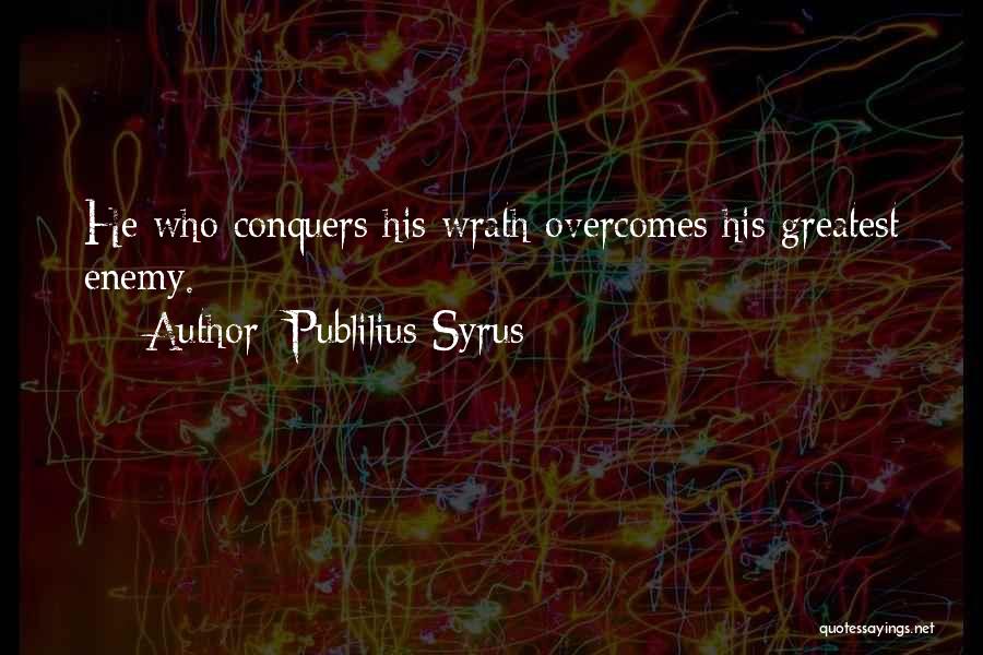He Who Conquers Quotes By Publilius Syrus