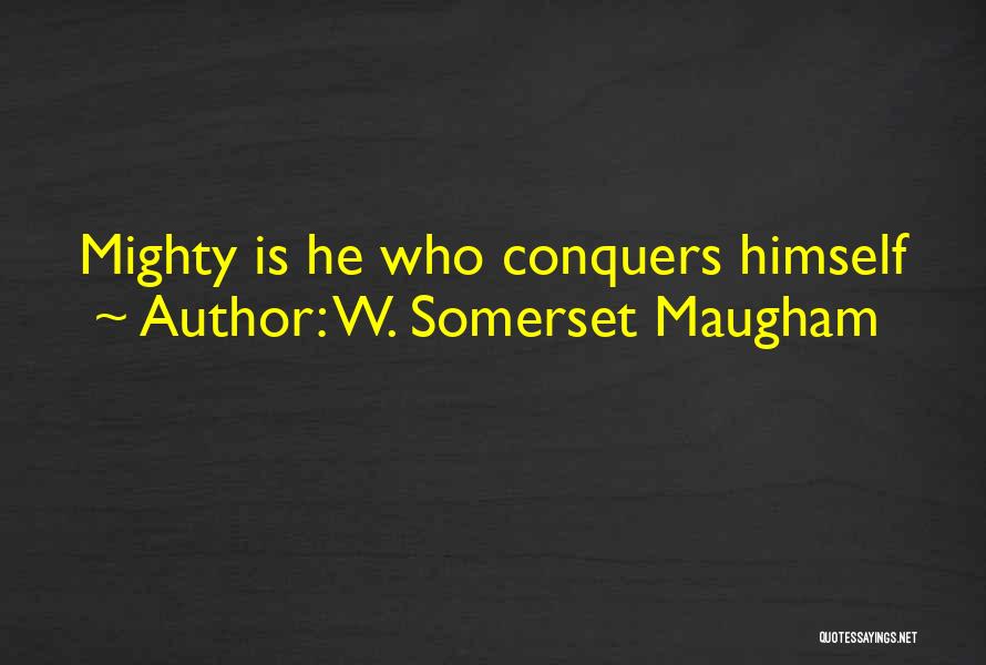 He Who Conquers Quotes By W. Somerset Maugham