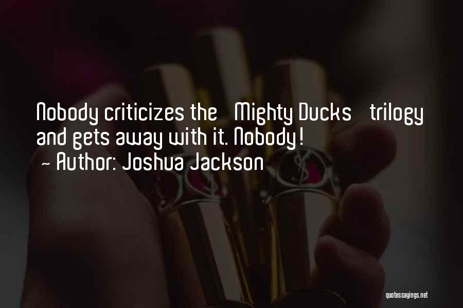 He Who Criticizes Quotes By Joshua Jackson