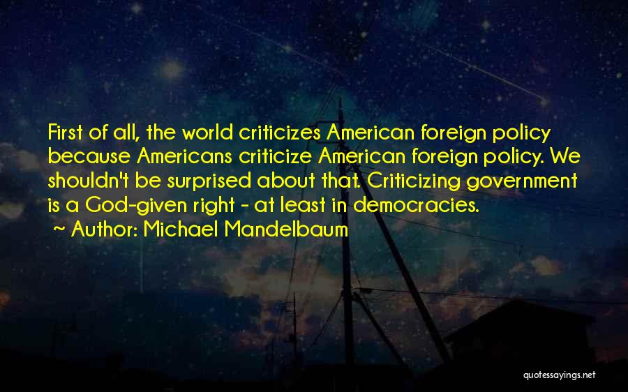 He Who Criticizes Quotes By Michael Mandelbaum