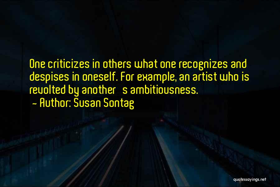 He Who Criticizes Quotes By Susan Sontag