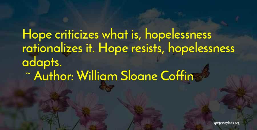 He Who Criticizes Quotes By William Sloane Coffin