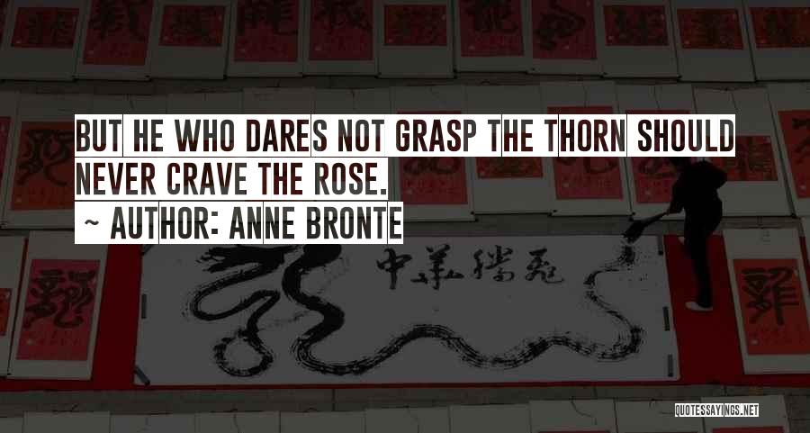 He Who Dares Quotes By Anne Bronte