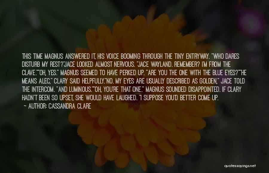 He Who Dares Quotes By Cassandra Clare