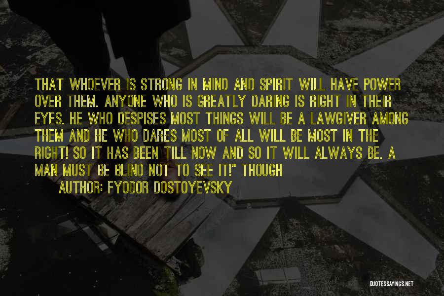 He Who Dares Quotes By Fyodor Dostoyevsky