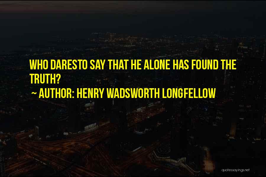 He Who Dares Quotes By Henry Wadsworth Longfellow