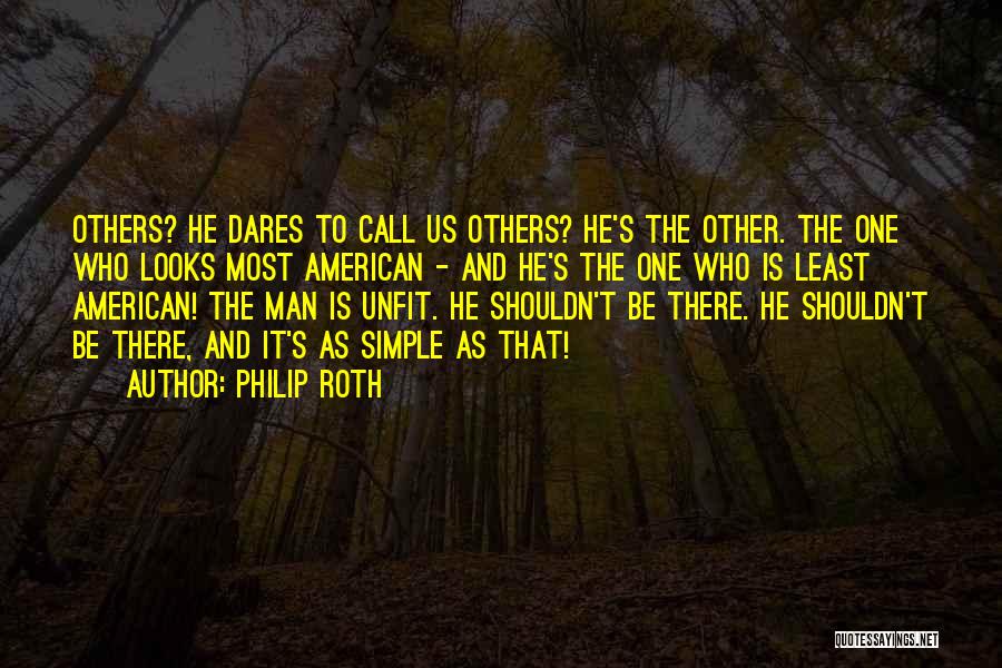 He Who Dares Quotes By Philip Roth