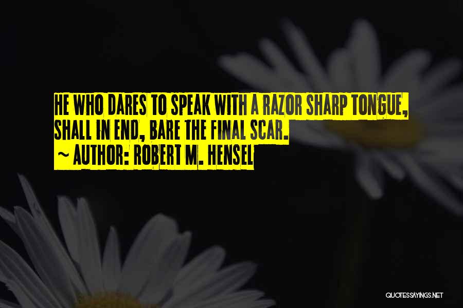 He Who Dares Quotes By Robert M. Hensel