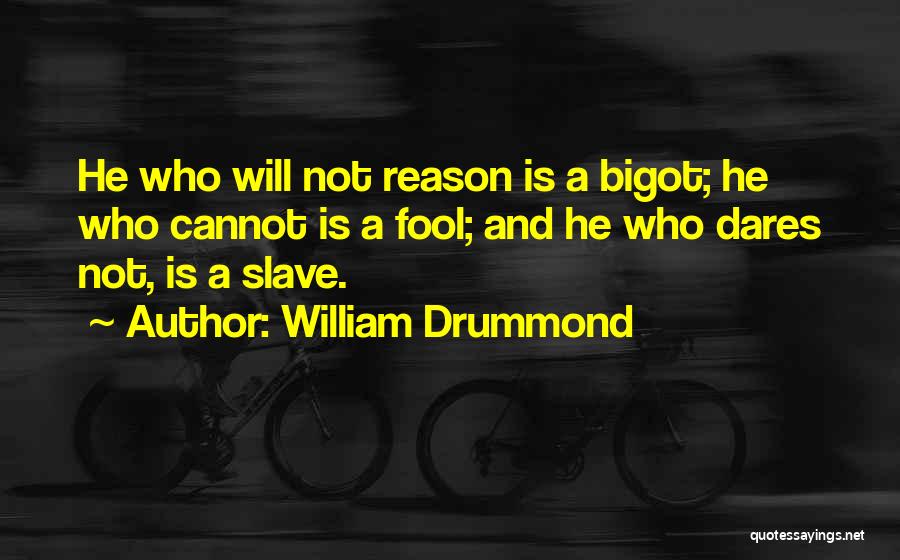 He Who Dares Quotes By William Drummond