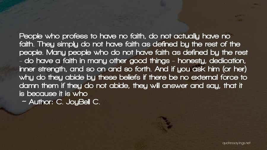 He Who Has Faith Quotes By C. JoyBell C.