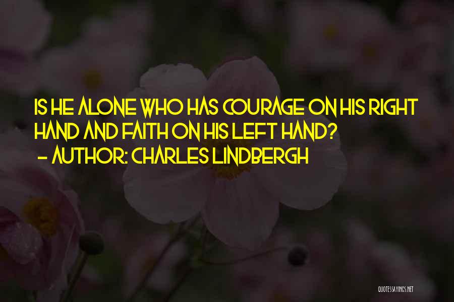 He Who Has Faith Quotes By Charles Lindbergh