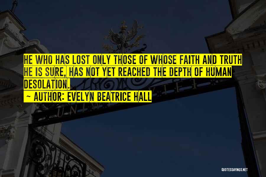 He Who Has Faith Quotes By Evelyn Beatrice Hall