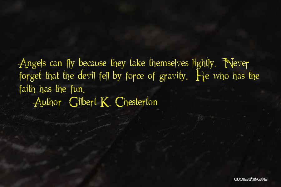 He Who Has Faith Quotes By Gilbert K. Chesterton