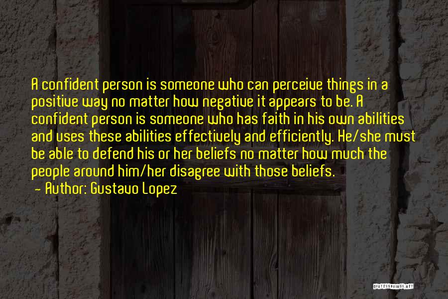 He Who Has Faith Quotes By Gustavo Lopez